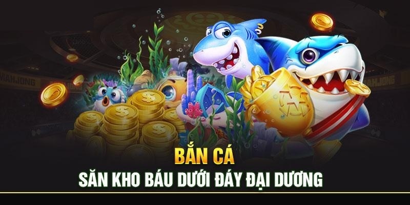 Hạ gục tất cả những mục tiêu vừa xuất hiện tại bắn cá hd