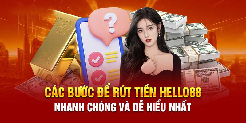 Hướng dẫn rút tiền hello88 bản chuẩn