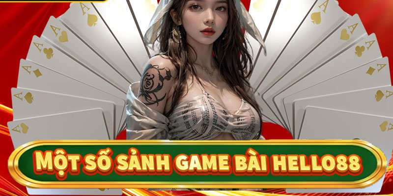 Top 3+ game bài hello88 ăn khách nhất 2024 